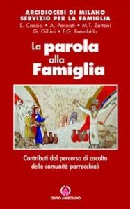 La parola alla famiglia. Contributi dal percorso di ascolto delle comunit&agrave; parrocchiali