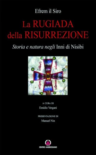 La rugiada della risurrezione. Storia e natura negli &laquo;Inni di Nisibi&raquo;