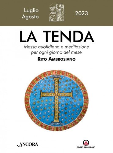 La tenda. Messa quotidiana e meditazione per ogni giorno del mese. Rito Ambrosiano
