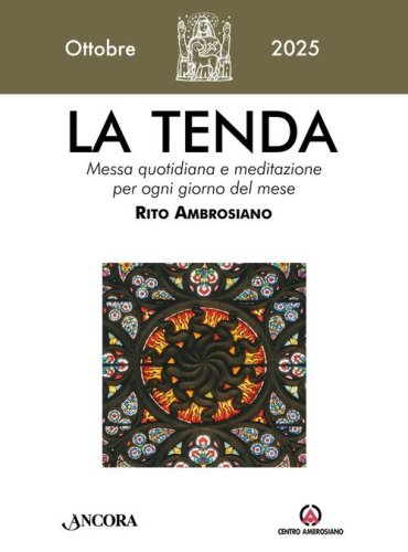 La tenda. Messa quotidiana e meditazione per ogni giorno del mese. Rito Ambrosiano