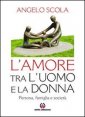 L'amore tra l'uomo e la donna - Persona, famiglia e societ&agrave;