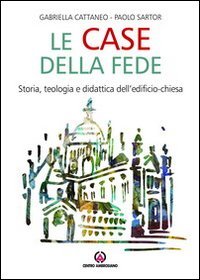 Le case della fede. Storia, teologia e didattica dell'edificio-chiesa