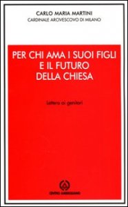 Per chi ama i suoi figli e il futuro della Chiesa. Lettera ai genitori