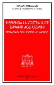 Risplenda la vostra luce davanti agli uomini. Testimoni di Ges&ugrave; risorto nel mondo