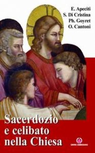 Sacerdozio e celibato nella Chiesa. Relazioni tenute in occasione del 15&deg; Incontro estivo per seminaristi
