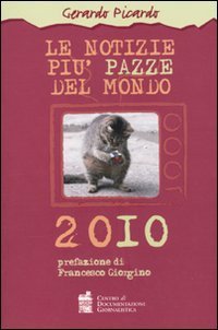 Le notizie pi&ugrave; pazze del mondo 2010