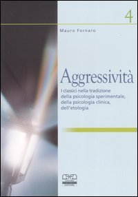 Aggressivit&agrave;. I classici nella tradizione della psicologia sperimentale, della psicologia clinica, dell'etologia