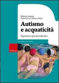 Autismo e acquaticit&agrave; - Esperienze e percorsi educativi