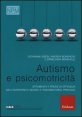 Autismo e psicomotricit&agrave; - Strumenti e prove di efficacia nell'intervento neuro e psicomotorio precoce