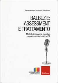 Balbuzie. Asssessment e trattamento. Modelli di interventi in ottica ICF
