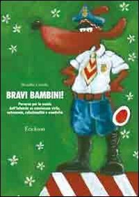 Bravi bambini! Percorso per la scuola dell'infanzia su convivenza civile, autonomia, relazionalit&agrave; e creativit&agrave;