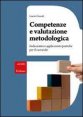 Competenze e valutazione metodologica. Indicazioni e applicazioni pratiche per il curricolo