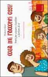 Cosa mi racconti oggi? Storie per aiutare i bambini a parlare di s&eacute;