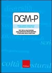 DGM-P. Test per la valutazione delle difficolt&agrave; grafo-motorie e posturali della scrittura