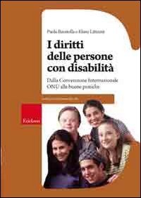 I diritti della persona con disabilit&agrave;. Dalla convenzione internazionale ONU alle buone pratiche