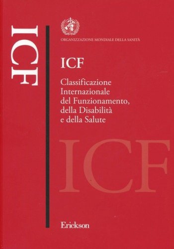ICF - Classificazione internazionale del funzionamento, della disabilit&agrave; e della salute