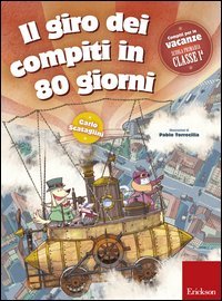 Il giro dei compiti in 80 giorni. Per la 1&ordf; classe elementare