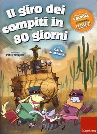 Il giro dei compiti in 80 giorni. Per la 2&ordf; classe elementare