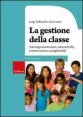La gestione della classe - Autorappresentazione, autocontrollo, comunicazione e progettualit&agrave;