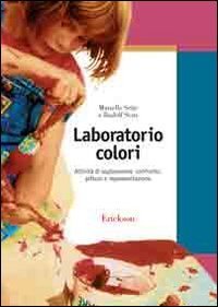 Laboratorio colori. Attivit&agrave; di esplorazione, confronto, pittura e rappresentazione