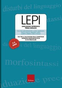 LEPI. Linguaggio espressivo prima infanzia. Test per la valutazione delle competenze espressive e morfosintattiche in et&agrave;  prescolare