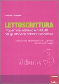 Lettoscrittura. Programma intensivo e graduale per gli interventi didattici e riabilitativi
