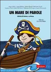 Mare Di Parole. Attivita` Di Lettura E Scrittura. Primo Ciclo Della Scuola Primaria (un)