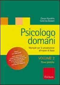 Psicologo domani. Manuale per la preparazione all'esame di Stato. Vol. 2: Prova pratica. - Prova pratica