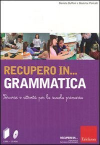 Recupero in... grammatica. Percorsi e attivit&agrave; per la scuola primaria