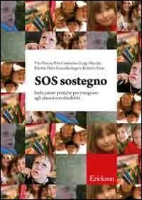 SOS sostegno. Indicazioni pratiche per insegnare agli alunnicon disabilit&agrave;