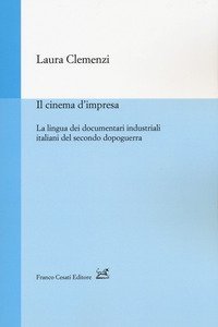 Il cinema d'impresa. La lingua dei documentari industriali italiani del secondo dopoguerra