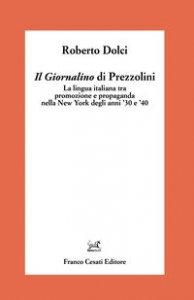 Il &laquo;Giornalino&raquo; di Prezzolini. La lingua italiana tra promozione e propaganda nella New York degli anni '30 e '40