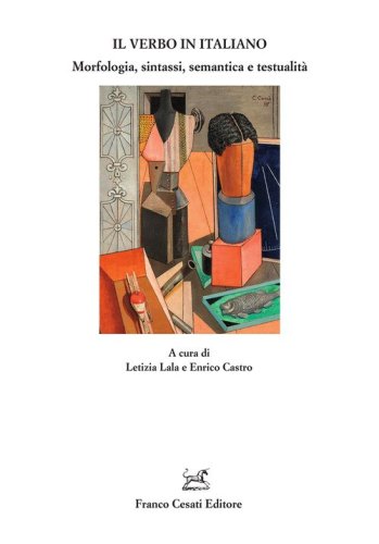 Il verbo in italiano. Morfologia, sintassi, semantica e testualit&agrave;