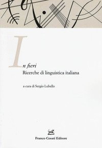 In fieri. Ricerche di linguistica italiana. Atti della 1&ordf; Giornata dell'ASLI per i dottorandi (Firenze, 26-27 novembre 2015)