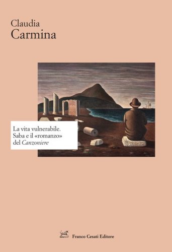 La vita vulnerabile. Saba e il &laquo;romanzo&raquo; del Canzoniere