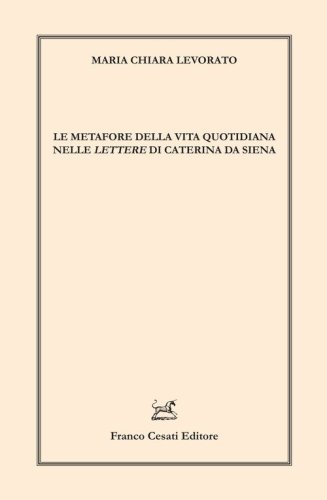 Le metafore della vita quotidiana nelle &laquo;Lettere&raquo; di Caterina da Siena