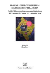 Lingua e letteratura nel presente e nella storia. Atti del X Convegno internazionale di italianistica dell'Universit&agrave; di Craiova, 14-15 settembre 2018