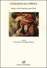 L'italiano alla prova. Lingua e cultura linguistica dopo l'Unit&agrave;