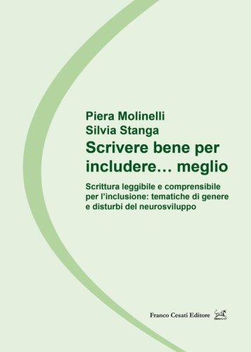 Scrivere bene per includere... meglio. Scrittura leggibile e comprensibile per l'inclusione: tematiche di genere e disturbi del neurosviluppo
