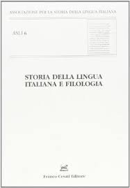 Storia della lingua italiana e filologia - Atti del convegno ASLI (Pisa-Firenze, 18-20 dicembre 2008)