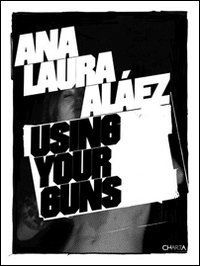 Ana Laura Al&aacute;ez using your guns - Ediz. inglese e spagnola
