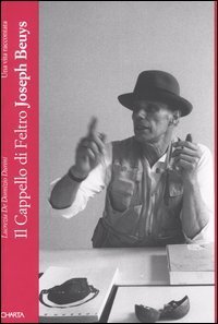 Il cappello di feltro - Joseph Beuys. Una vita raccontata