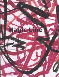 Magic line - Catalogo della mostra (Bolzano, 27 gennaio-29 aprile 2007) Ediz. tedesca, italiana e inglese