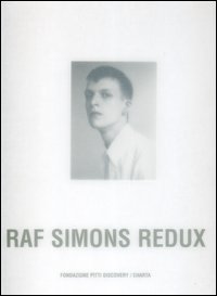 Raf Simons Redux - Catalogo del progetto. Ediz. inglese