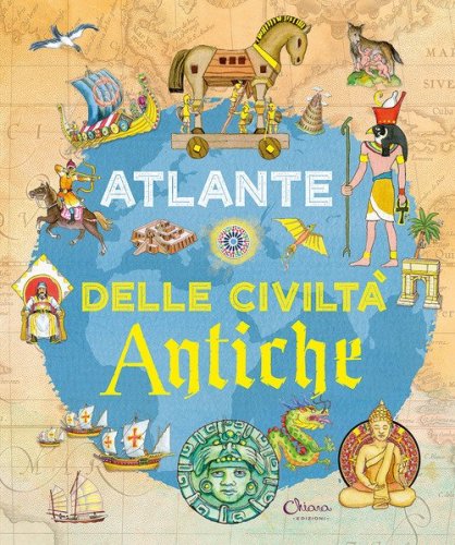 Atlante delle civilt&agrave; antiche. Libri per imparare