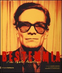 Bestemmia. Pier Paolo Pasolini