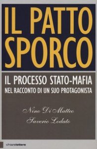 Il patto sporco. Il processo Stato-mafia nel racconto di un suo protagonista