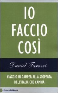 Io faccio cos&igrave;. Viaggio in camper alla scoperta dell'Italia che cambia