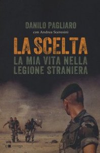 La scelta. La mia vita nella legione straniera