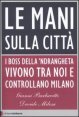 Le mani sulla città - I boss della 'ndrangheta vivono tra noi e controllano Milano